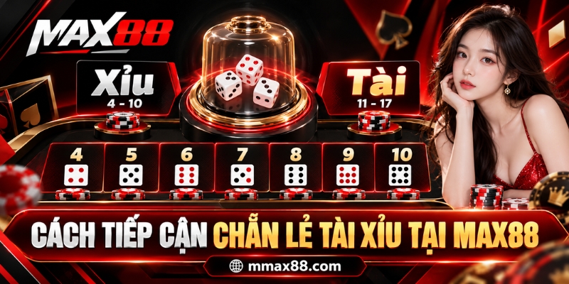 Cách tiếp cận chẵn lẻ tài xỉu tại Max88