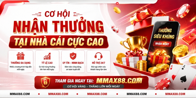 Cơ hội nhận thưởng tại nhà cái cực cao