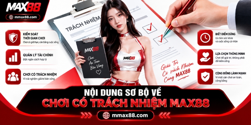 Nội dung sơ bộ về chơi có trách nhiệm MAX88