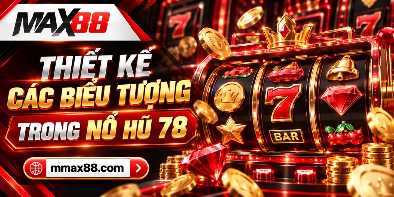 Thiết kế các biểu tượng trong Nổ Hũ 78